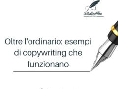 Oltre l’ordinario: esempi di copywriting che funzionano